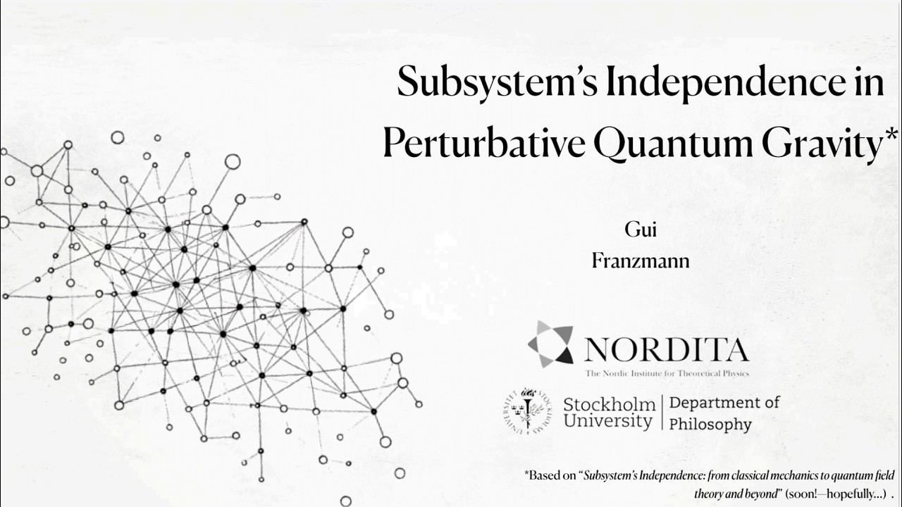 Talk thumbnail for Subsystem's Independence in Perturbative Quantum Gravity